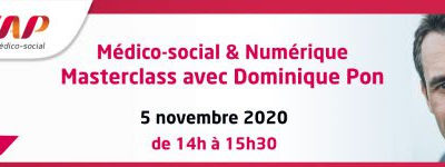 Médico-social & Numérique : Masterclass Dominique Pon du 5 novembre 2020