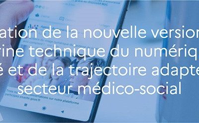 Nouvelle version de la doctrine technique du numérique en santé et de la trajectoire adaptée au secteur médico-social