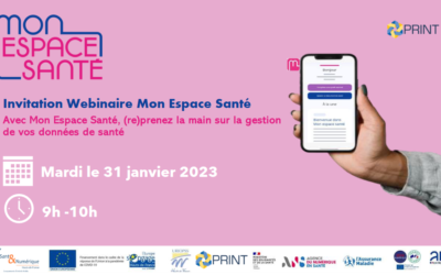 Projet PRINT – Un nouveau webinaire « Avec mon Espace Santé, (re)prenez la main sur la gestion de vos données de santé »